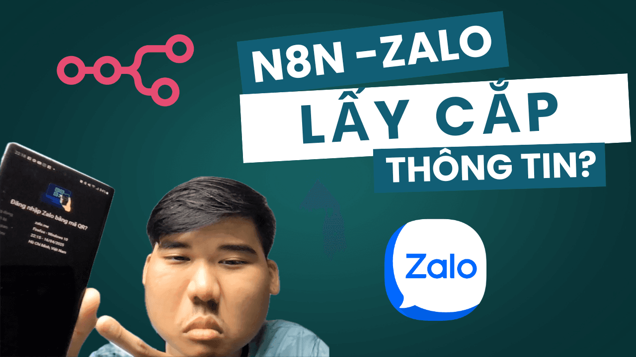 Tích Hợp N8N Vào Zalo Cá Nhân Bị Lấy Cắp Thông Tin?